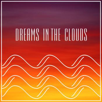Cover Art for "Dreams In The Clouds"